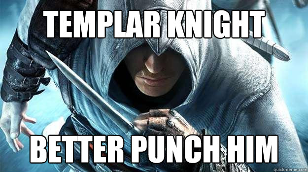 templar knight better punch him  