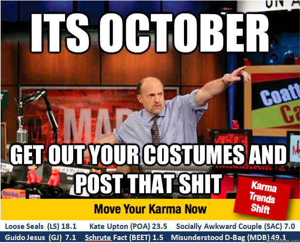 its october get out your costumes and post that shit - its october get out your costumes and post that shit  Jim Kramer with updated ticker