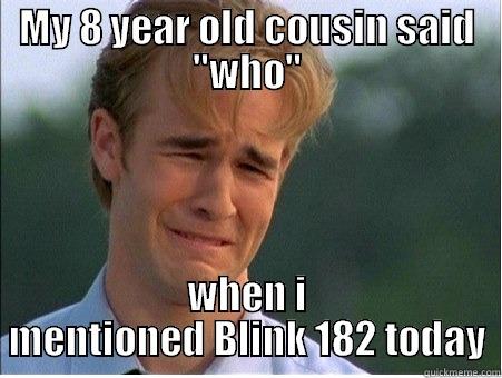 MY 8 YEAR OLD COUSIN SAID 