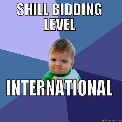 SHILL BIDDING LEVEL INTERNATIONAL Success Kid