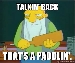 Talkin' Back That's a paddlin'.  Paddlin Jasper