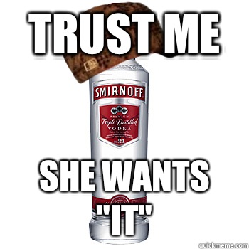 Trust me She wants 