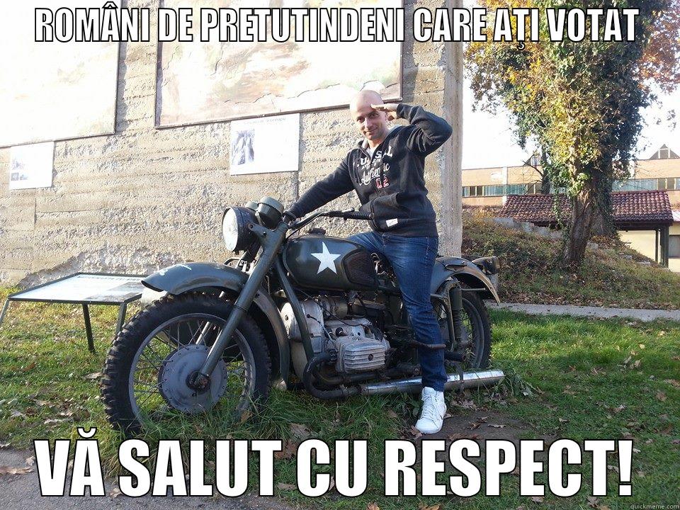 ROMÂNI DE PRETUTINDENI CARE AŢI VOTAT VĂ SALUT CU RESPECT! Misc
