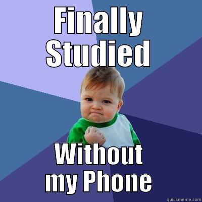 FINALLY STUDIED WITHOUT MY PHONE Success Kid