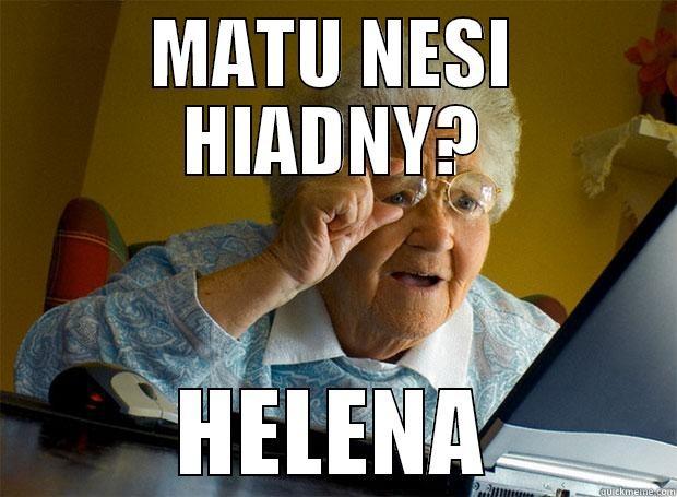 MATU NESI HLADNY? HELENA Grandma finds the Internet