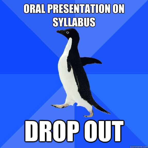 ORAL PRESENTATION ON SYLLABUS drop out  Socially Awkward Penguin