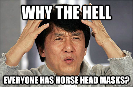 Why the hell Everyone has horse head masks?  Jackie Chan Meme