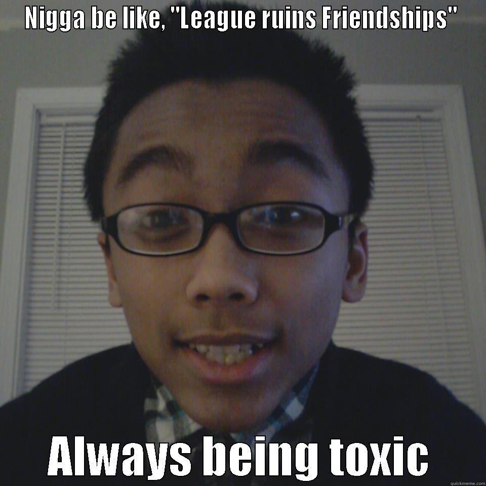 NIGGA BE LIKE, 