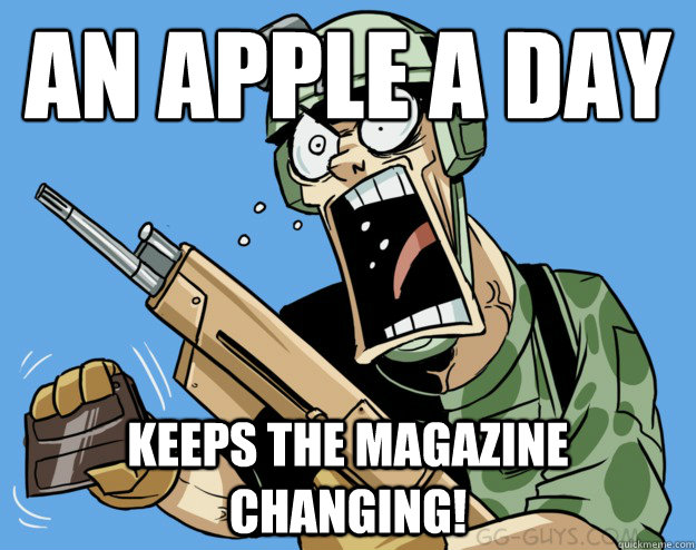AN APPLE A DAY KEEPS THE MAGAZINE CHANGING!  Yelling Soldier