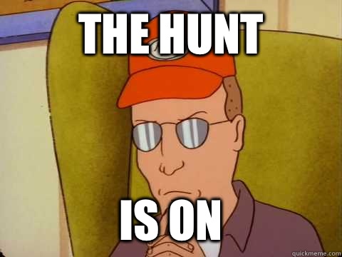 The hunt Is on - The hunt Is on  Dale Gribble