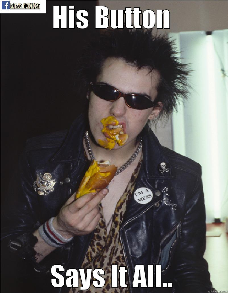 Sid Vicious - HIS BUTTON SAYS IT ALL.. Misc