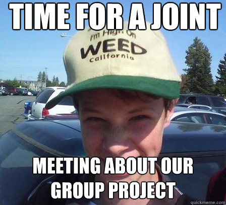 Time for a joint meeting about our group project - Time for a joint meeting about our group project  Stoner Luke