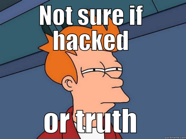 NOT SURE IF HACKED OR TRUTH Futurama Fry