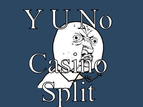 Y U NO CASINO SPLIT Y U No