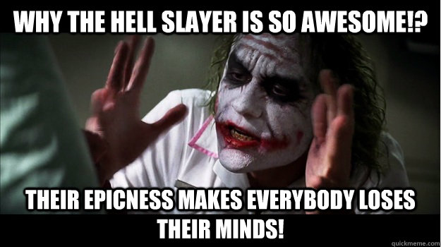 why the hell slayer is so awesome!? their epicness makes EVERYBODY LOSES THeir minds!  Joker Mind Loss