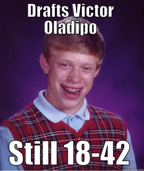 DRAFTS VICTOR OLADIPO STILL 18-42 Bad Luck Brian