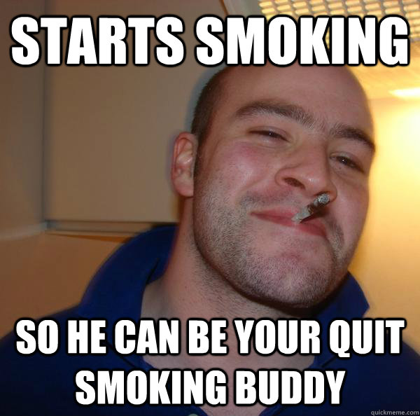 starts smoking so he can be your quit smoking buddy - starts smoking so he can be your quit smoking buddy  Misc