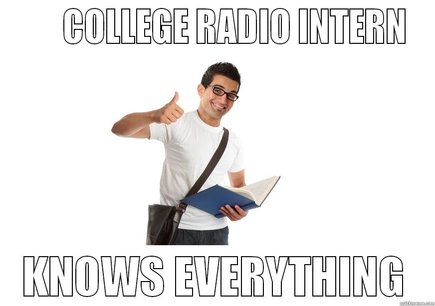       COLLEGE RADIO INTERN KNOWS EVERYTHING Misc