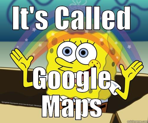 IT'S CALLED GOOGLE MAPS Spongebob rainbow