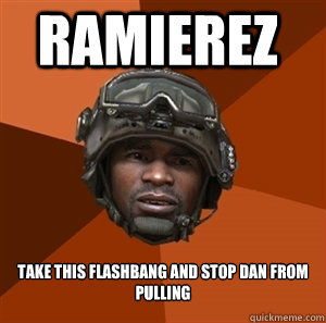 ramierez take this flashbang and stop dan from pulling  - ramierez take this flashbang and stop dan from pulling   Ramierez