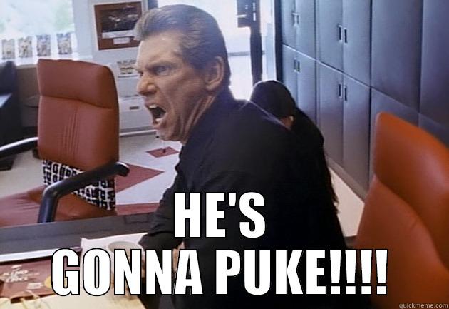  HE'S GONNA PUKE!!!! Misc