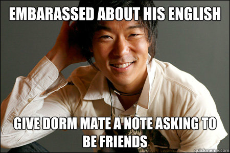 embarassed about his english give dorm mate a note asking to be friends  