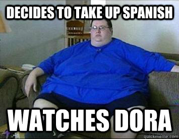 Decides to take up spanish Watches Dora  Lazy Larry