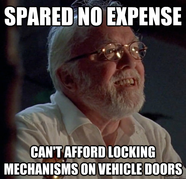Spared No Expense Can't Afford Locking Mechanisms On Vehicle Doors   