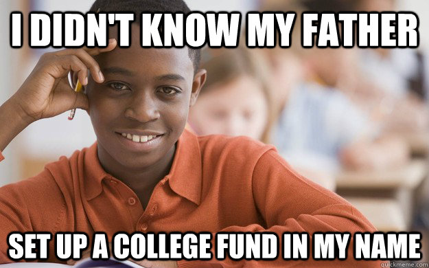 I didn't know my father set up a college fund in my name - I didn't know my father set up a college fund in my name  Successful Black Son