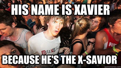 His name is xavier Because he's the x-savior  Sudden Clarity Clarence