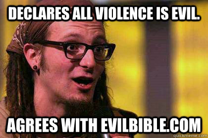 Declares all violence is evil. Agrees with evilbible.com  