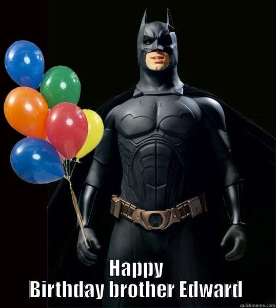 birthday bat -  HAPPY BIRTHDAY BROTHER EDWARD Karaoke Batman