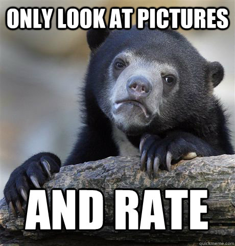 ONLY LOOK AT PICTURES AND RATE  Confession Bear