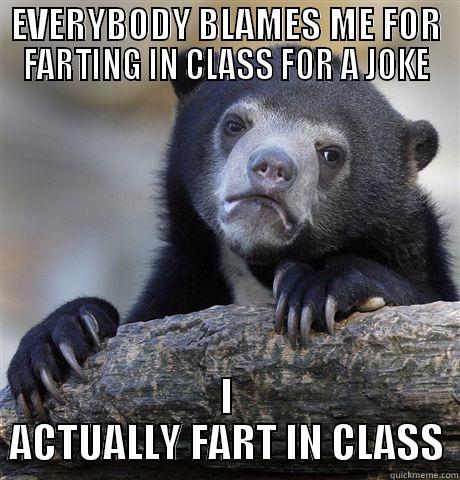 EVERYBODY BLAMES ME FOR FARTING IN CLASS FOR A JOKE I ACTUALLY FART IN CLASS Confession Bear