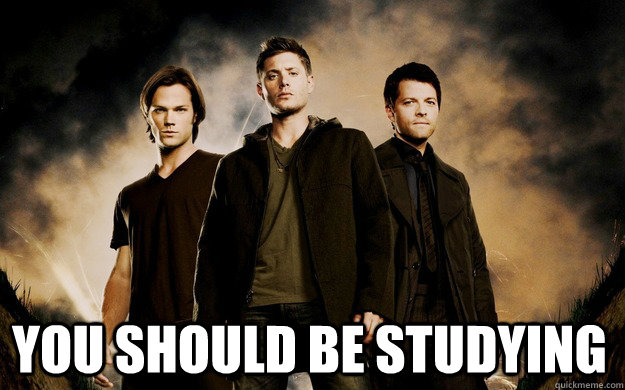 You should be studying - You should be studying  Supernatural You should be writing