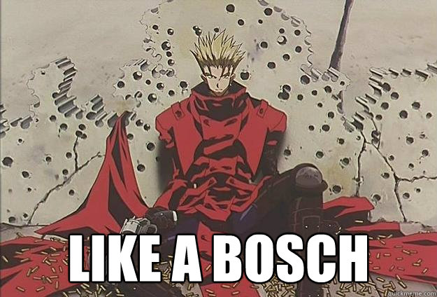  LIKE A BOSCH -  LIKE A BOSCH  LIKE A BOSCH