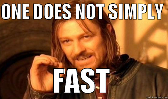ONE DOES NOT SIMPLY  FAST Boromir