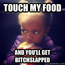 Touch my food And you'll get bitchslapped  Funny Cute BlackBlack Mixed Baby