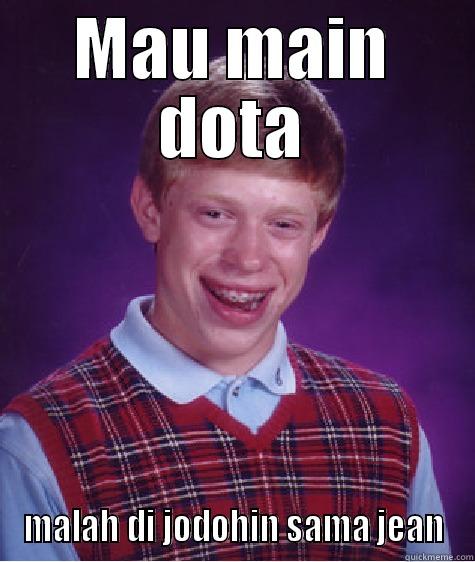 MAU MAIN DOTA MALAH DI JODOHIN SAMA JEAN Bad Luck Brian