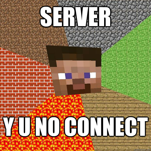 SERVER Y U NO CONNECT - SERVER Y U NO CONNECT  Minecraft