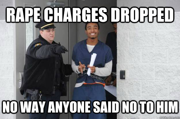 rape charges dropped no way anyone said no to him - rape charges dropped no way anyone said no to him  Ridiculously Photogenic Prisoner