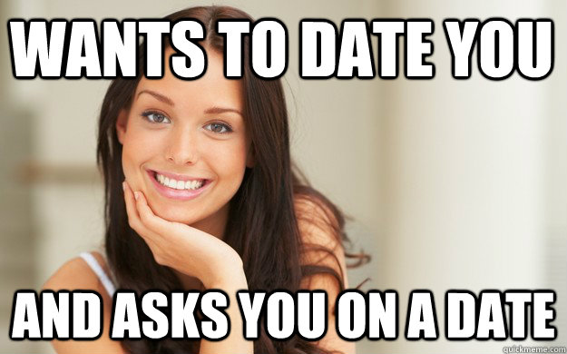 Wants to date you and asks you on a date  Good Girl Gina