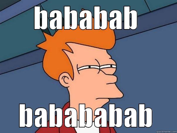 BABABAB BABABABAB Futurama Fry