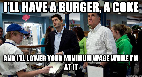 I'll have a burger, a coke And I'll lower your minimum wage while I'm at it  
