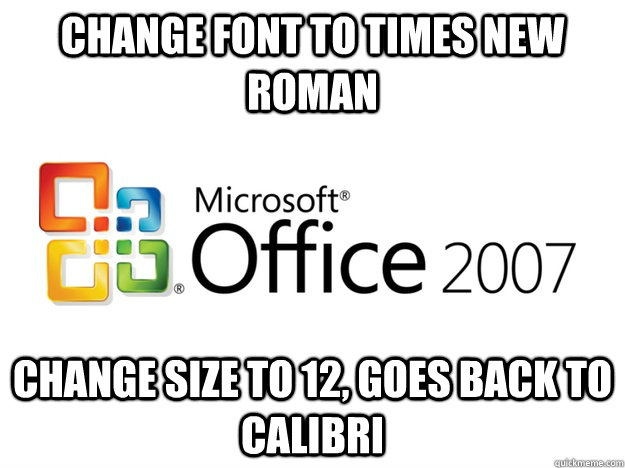 Change font to times new roman Change size to 12, goes back to calibri  