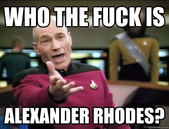 Who the fuck is Alexander Rhodes?  Annoyed Picard HD