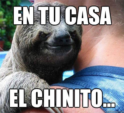 en tu casa el chinito...  Suspiciously Evil Sloth