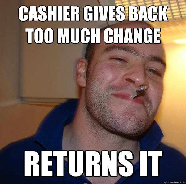 Cashier gives back too much change returns it - Cashier gives back too much change returns it  Misc