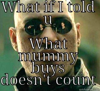 mummys lil boy - WHAT IF I TOLD U WHAT MUMMY BUYS DOESN'T COUNT Matrix Morpheus