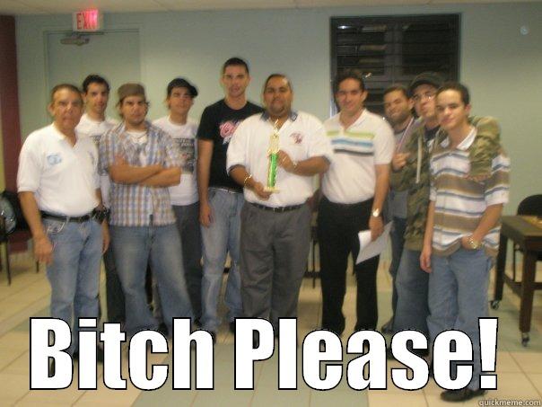 Bitch please -  BITCH PLEASE! Misc